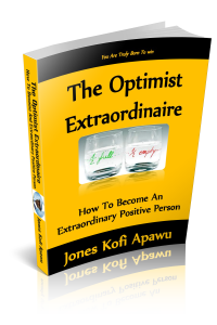 The Optimist Extraordinaire: How To Become An Extraordinary Positive Person