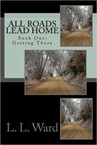 All Roads Lead Home – Book One: Getting There