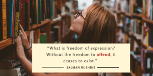 “What is freedom of expression Without the freedom to offend it ceases to exist.”