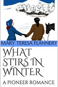 Interview with Mary Teresa Flannery, the author of WHAT STIRS IN WINTER
