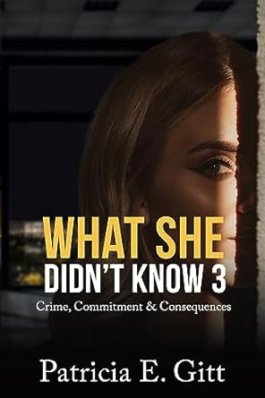 What She Didn't Know 3: Crime, Commitment & Consequences