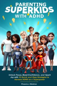 Interview with Phoenix J. Waldren, author of Parenting Superkids with ADHD 2 712bUjAZ1EL. SL1499