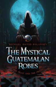 The Mystical Guatemalan Robes by Michael David Polansky 2 71RDCZHZ8WL. SL1360