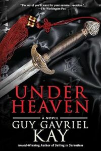 Under Heaven Guy Gavriel Kay