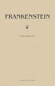 Frankenstein by Mary Shelley B0774ZDHK2