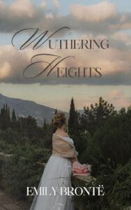 Wuthering Heights by Emily Bronte B0C6HJW5PD